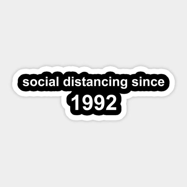 Social Distancing Since 1992 Sticker by Sthickers